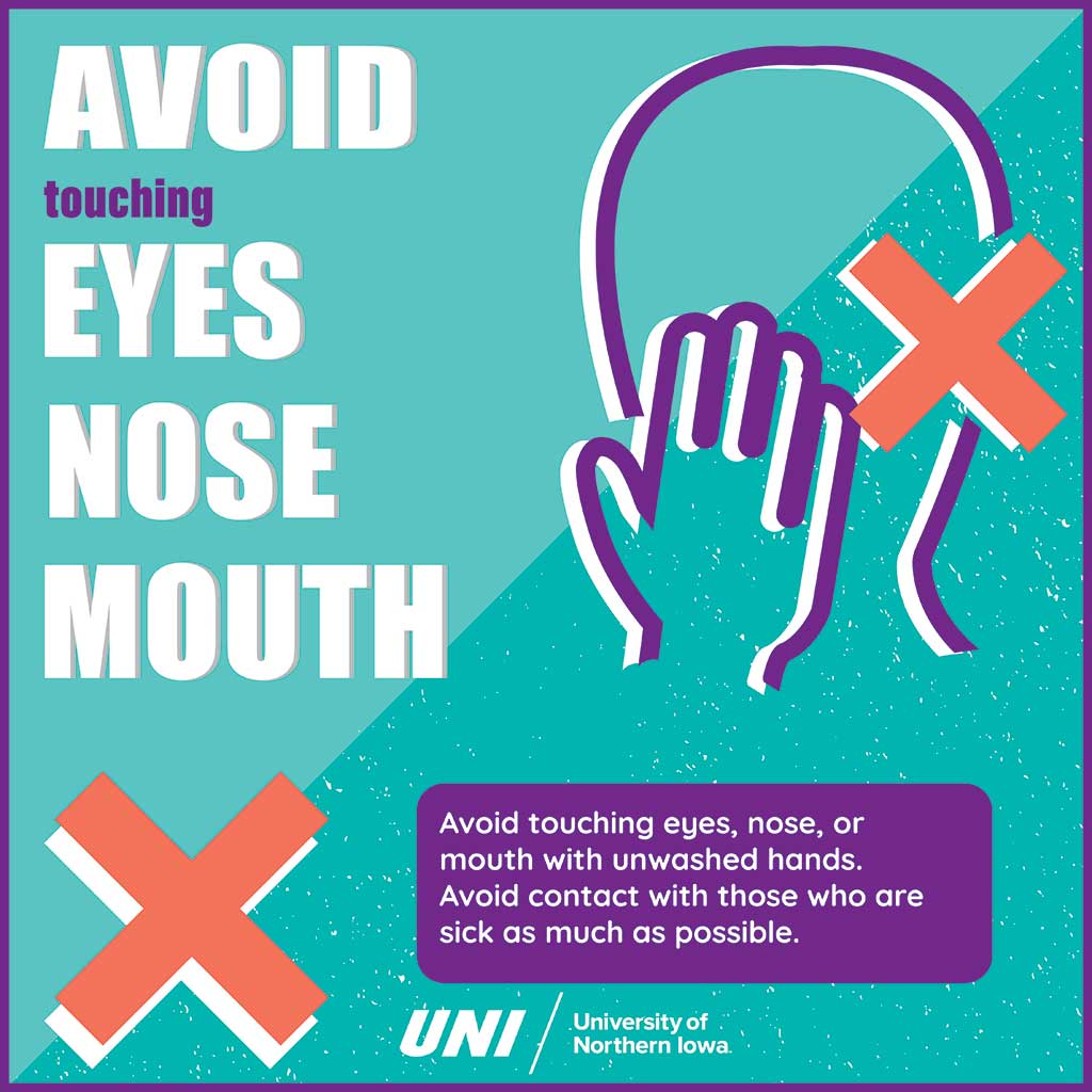 Avoid touching eyes, nose and mouth.