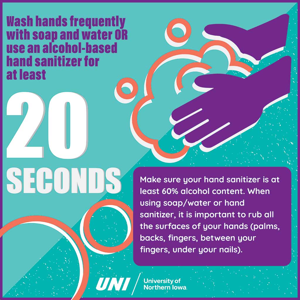 Wash hands frequently for at least 20 seconds.